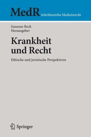 Krankheit und Recht: Ethische und juristische Perspektiven de Susanne Beck