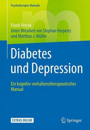 Diabetes und Depression: Ein kognitiv-verhaltenstherapeutisches Manual de Frank Petrak