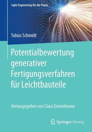 Potentialbewertung generativer Fertigungsverfahren für Leichtbauteile de Tobias Schmidt