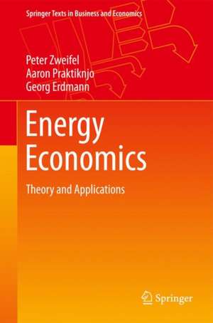 Energy Economics: Theory and Applications de Peter Zweifel