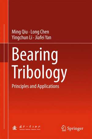 Bearing Tribology: Principles and Applications de Ming Qiu