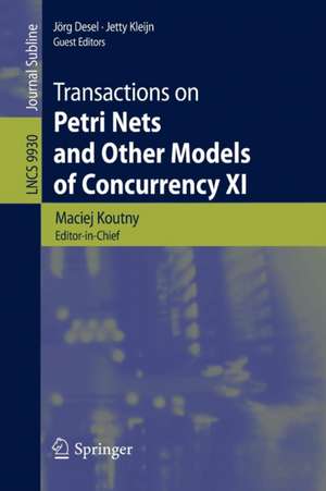 Transactions on Petri Nets and Other Models of Concurrency XI de Maciej Koutny