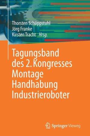 Tagungsband des 2. Kongresses Montage Handhabung Industrieroboter de Thorsten Schüppstuhl