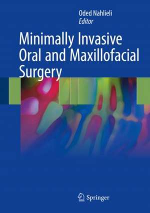 Minimally Invasive Oral and Maxillofacial Surgery de Oded Nahlieli