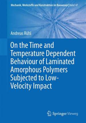 On the Time and Temperature Dependent Behaviour of Laminated Amorphous Polymers Subjected to Low-Velocity Impact de Andreas Rühl