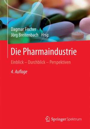 Die Pharmaindustrie: Einblick - Durchblick - Perspektiven de Dagmar Fischer