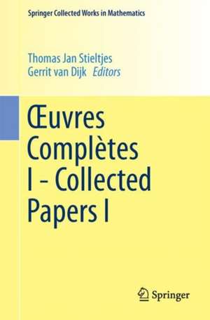 Œuvres Complètes I - Collected Papers I de Thomas Jan Stieltjes