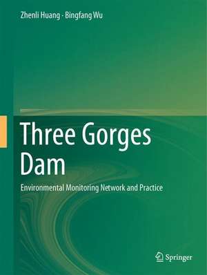 Three Gorges Dam: Environmental Monitoring Network and Practice de Zhenli Huang