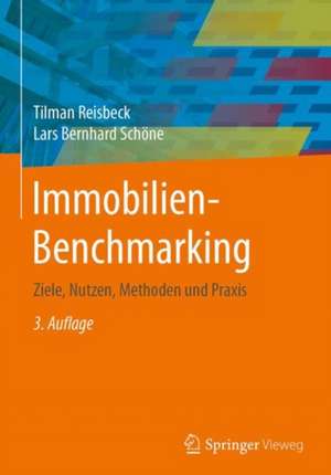 Immobilien-Benchmarking: Ziele, Nutzen, Methoden und Praxis de Tilman Reisbeck