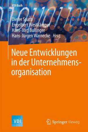 Neue Entwicklungen in der Unternehmensorganisation de Dieter Spath