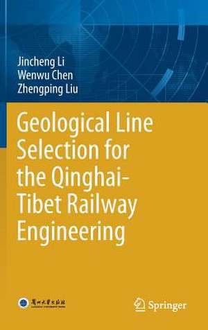 Geological Line Selection for the Qinghai-Tibet Railway Engineering de Jincheng Li