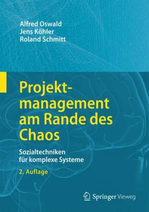 Projektmanagement am Rande des Chaos: Sozialtechniken für komplexe Systeme de Alfred Oswald