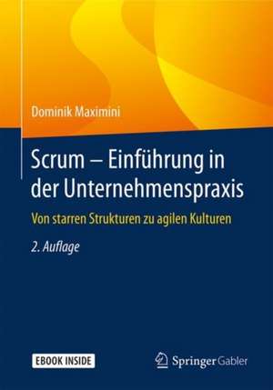 Scrum – Einführung in der Unternehmenspraxis: Von starren Strukturen zu agilen Kulturen de Dominik Maximini