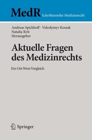 Aktuelle Fragen des Medizinrechts: Ein Ost-West-Vergleich de Andreas Spickhoff