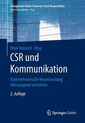 CSR und Kommunikation: Unternehmerische Verantwortung überzeugend vermitteln de Peter Heinrich