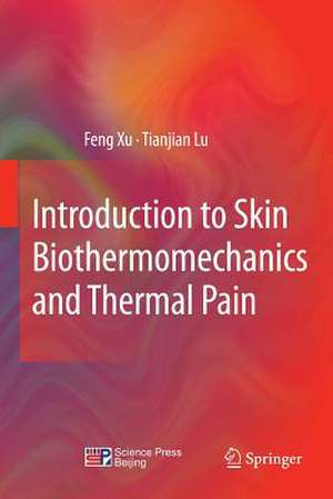 Introduction to Skin Biothermomechanics and Thermal Pain de Feng Xu