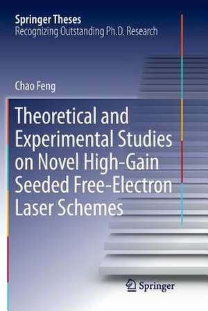 Theoretical and Experimental Studies on Novel High-Gain Seeded Free-Electron Laser Schemes de Chao Feng