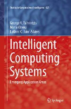 Intelligent Computing Systems: Emerging Application Areas de George A. Tsihrintzis