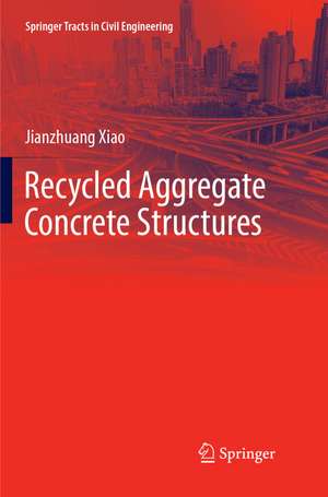 Recycled Aggregate Concrete Structures de Jianzhuang Xiao