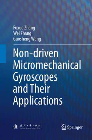 Non-driven Micromechanical Gyroscopes and Their Applications de Fuxue Zhang