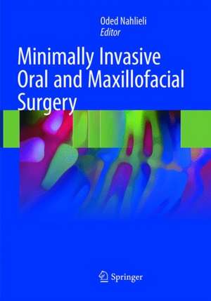 Minimally Invasive Oral and Maxillofacial Surgery de Oded Nahlieli