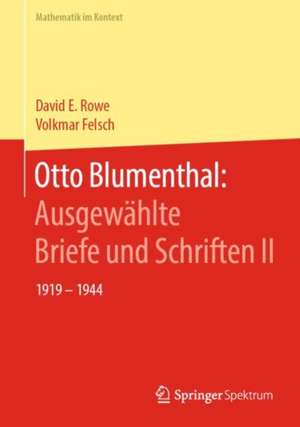 Otto Blumenthal: Ausgewählte Briefe und Schriften II: 1919 – 1944 de David E. Rowe