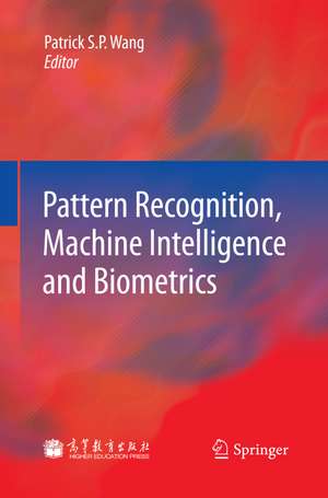 Pattern Recognition, Machine Intelligence and Biometrics de Patrick S. P. Wang