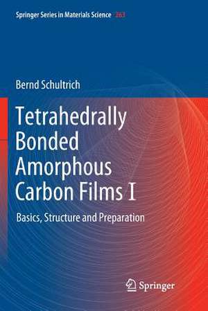 Tetrahedrally Bonded Amorphous Carbon Films I: Basics, Structure and Preparation de Bernd Schultrich