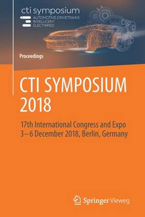 CTI SYMPOSIUM 2018: 17th International Congress and Expo 3 - 6 December 2018, Berlin, Germany de EUROFORUM Deutschland GmbH