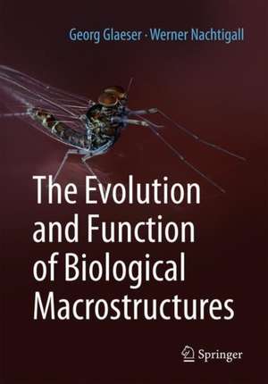 The Evolution and Function of Biological Macrostructures de Georg Glaeser