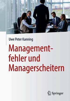 Managementfehler und Managerscheitern de Uwe Peter Kanning