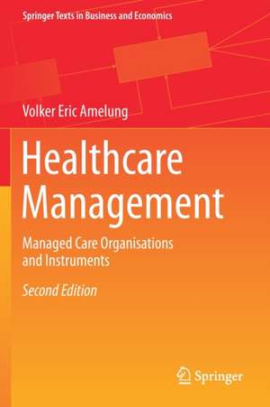 Healthcare Management: Managed Care Organisations and Instruments de Volker Eric Amelung