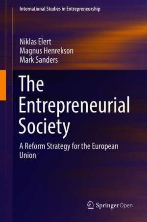 The Entrepreneurial Society: A Reform Strategy for the European Union de Niklas Elert