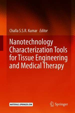 Nanotechnology Characterization Tools for Tissue Engineering and Medical Therapy de Challa S. S. R. Kumar