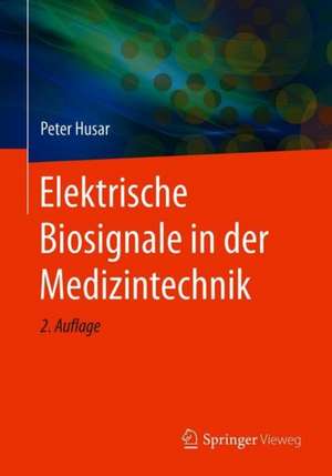 Elektrische Biosignale in der Medizintechnik de Peter Husar