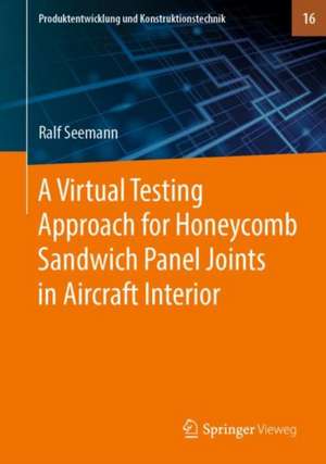 A Virtual Testing Approach for Honeycomb Sandwich Panel Joints in Aircraft Interior de Ralf Seemann