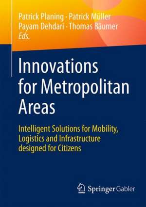 Innovations for Metropolitan Areas: Intelligent Solutions for Mobility, Logistics and Infrastructure designed for Citizens de Patrick Planing