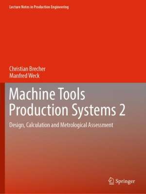 Machine Tools Production Systems 2: Design, Calculation and Metrological Assessment de Christian Brecher