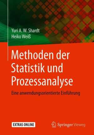 Methoden der Statistik und Prozessanalyse: Eine anwendungsorientierte Einführung de Yuri Shardt