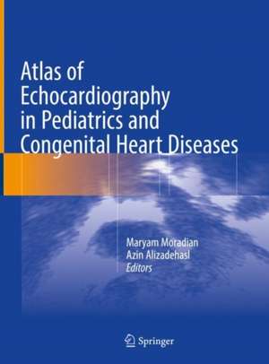 Atlas of Echocardiography in Pediatrics and Congenital Heart Diseases de Maryam Moradian