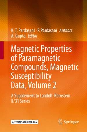 Magnetic Properties of Paramagnetic Compounds, Magnetic Susceptibility Data, Volume 2: A Supplement to Landolt-Börnstein II/31 Series de A. Gupta