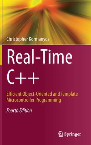 Real-Time C++: Efficient Object-Oriented and Template Microcontroller Programming de Christopher Kormanyos