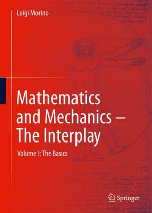 Mathematics and Mechanics - The Interplay: Volume I: The Basics de Luigi Morino