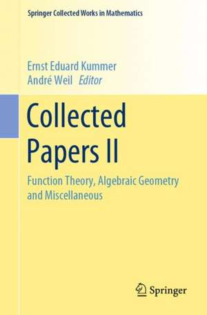 Collected Papers II: Function Theory, Algebraic Geometry and Miscellaneous de Ernst Eduard Kummer