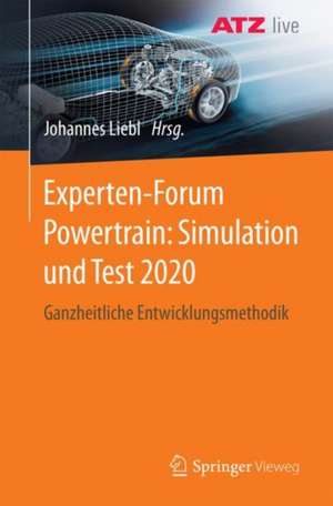 Experten-Forum Powertrain: Simulation und Test 2020: Ganzheitliche Entwicklungsmethodik de Johannes Liebl