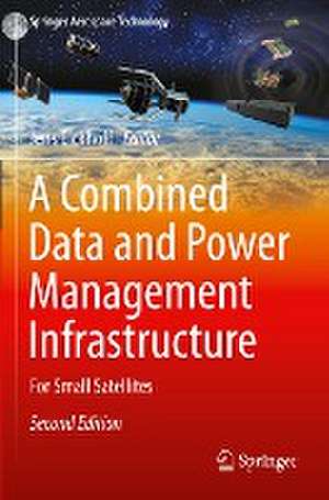 A Combined Data and Power Management Infrastructure: For Small Satellites de Jens Eickhoff