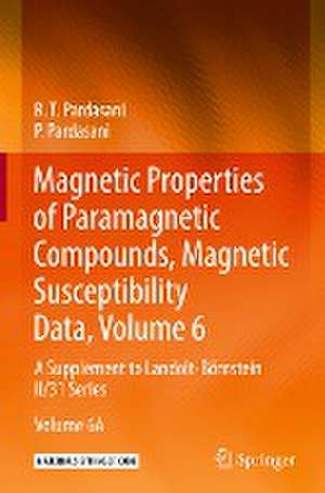 Magnetic Properties of Paramagnetic Compounds, Magnetic Susceptibility Data, Volume 6: A Supplement to Landolt-Börnstein II/31 Series de R.T. Pardasani