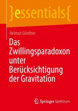 Das Zwillingsparadoxon unter Berücksichtigung der Gravitation de Helmut Günther