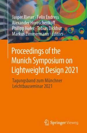 Proceedings of the Munich Symposium on Lightweight Design 2021: Tagungsband zum Münchner Leichtbauseminar 2021 de Jasper Rieser