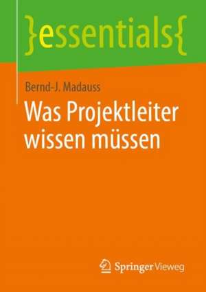 Was Projektleiter wissen müssen de Bernd-J. Madauss